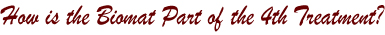 How is the Biomat part of the 4th Treatment?